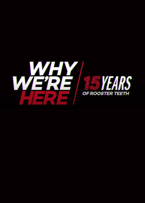 Why We’re Here: 15 Years of Rooster Teeth (2018) poster