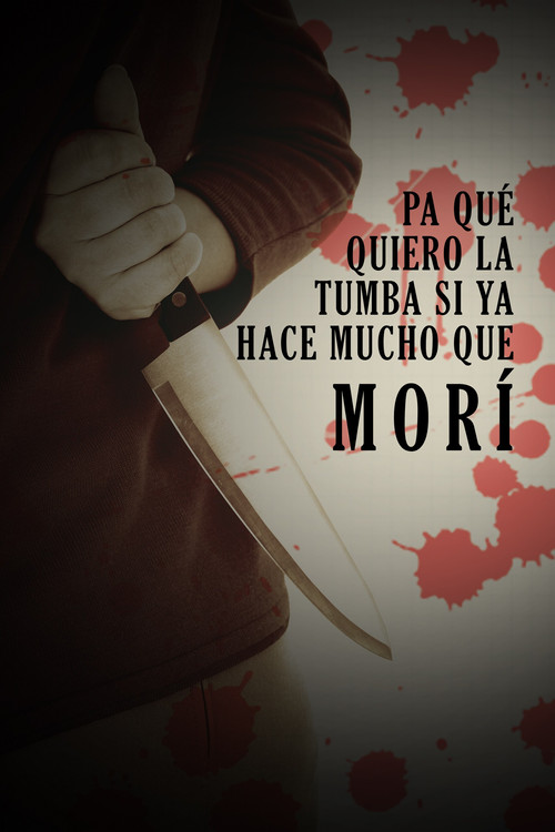 Pa qué quiero la tumba, si ya hace mucho que morí (2013) poster