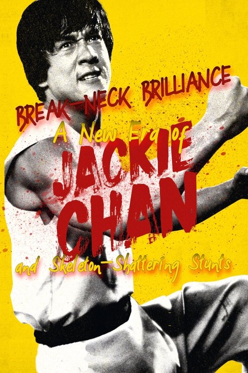 Break-Neck Brilliance: A New Era of Jackie Chan and Skeleton-Shattering Stunts (2023) poster