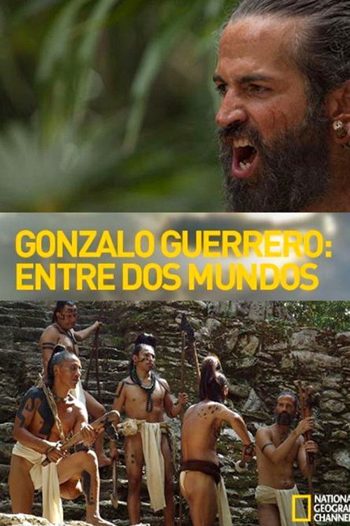 Entre dos mundos: La historia de Gonzalo Guerrero (2013) poster