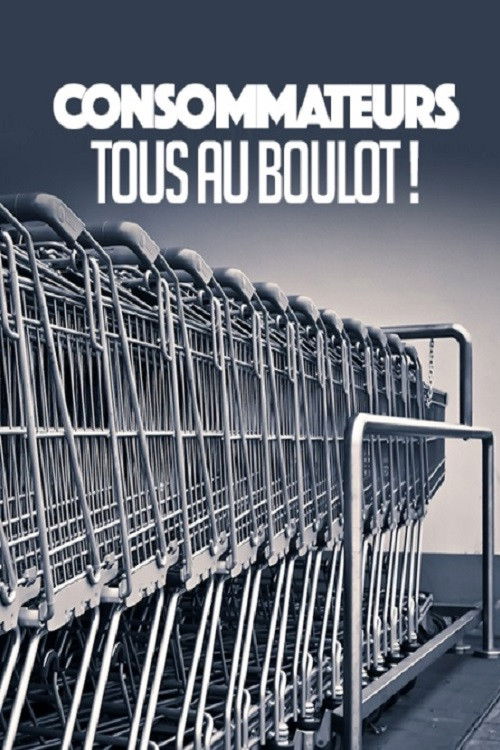 CONSOMMATEURS : TOUS AU BOULOT ! (2017) poster