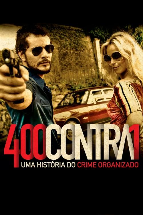 400 Contra 1: Uma História do Crime Organizado (2010) poster