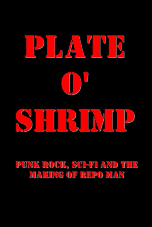 Plate o' Shrimp: Punk Rock, Sci-Fi and the Making of Repo Man (2007) poster