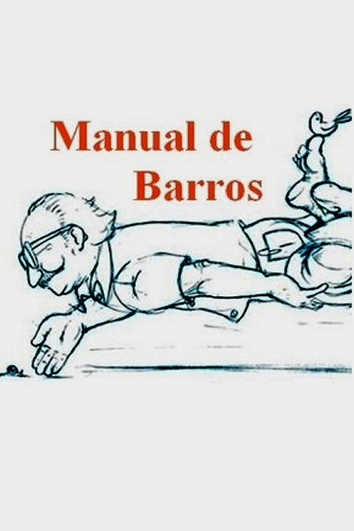 Manual de Barros - Retrato do poeta quando coisa (2006) poster
