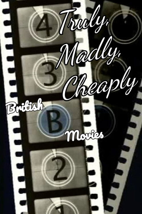 Truly, Madly, Cheaply! British B Movies (2008) poster