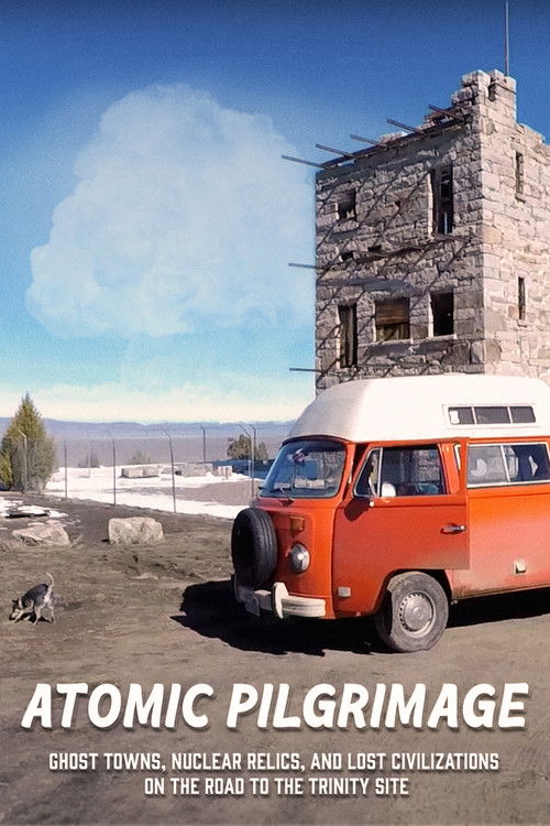 Atomic Pilgrimage: Ghost Towns, Nuclear Relics, and Lost Civilizations on the Road to the Trinity Site (2019) poster