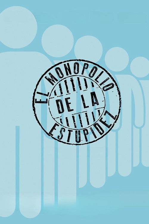 El monopolio de la estupidez (2017) poster