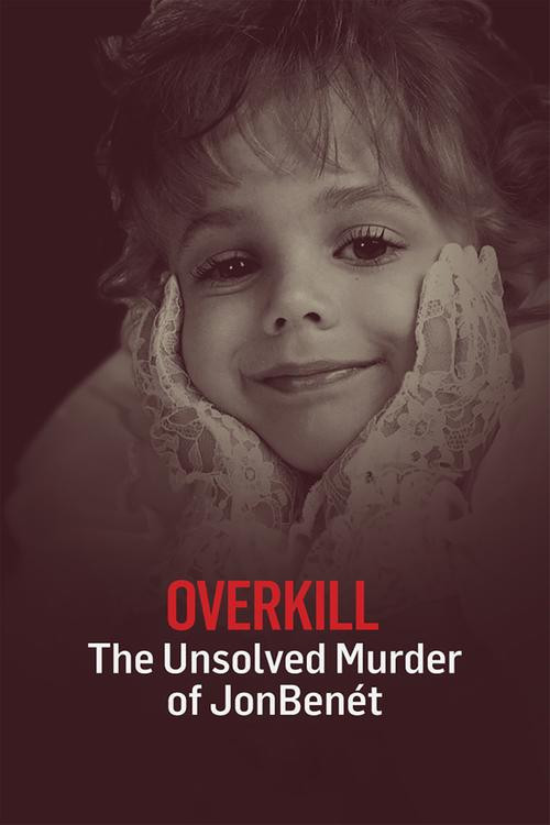 OverKill: The Unsolved Murder of JonBenet Ramsey (2016) poster