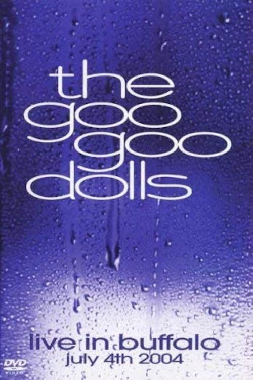 Goo Goo Dolls Live in Buffalo July 4, 2004 (2004) poster