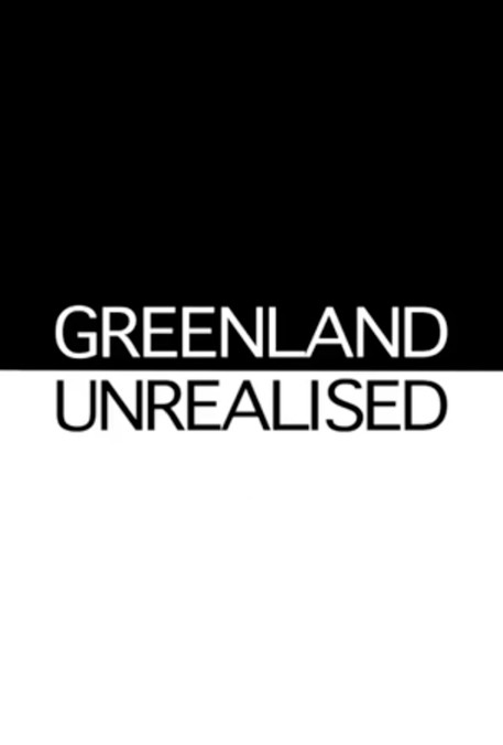 Greenland Unrealised (2013) poster