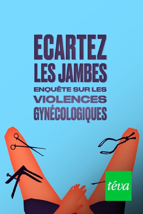 Ecartez les jambes - enquête sur les violences gynécologiques (2023) poster