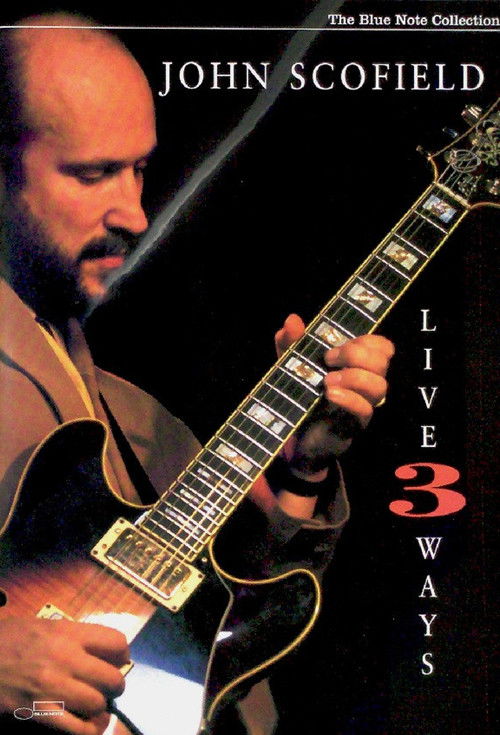 John Scofield - Live 3 Ways (2005) poster