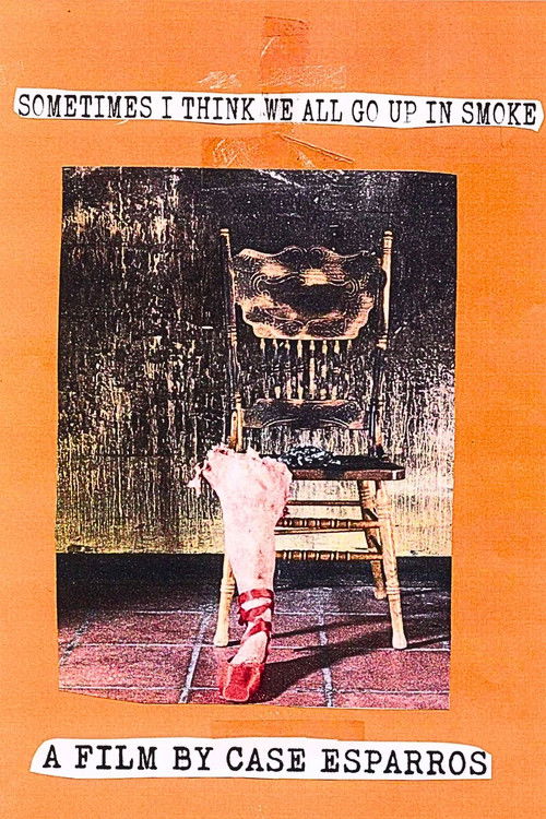 Sometimes I Think We All Go Up In Smoke (2025) poster