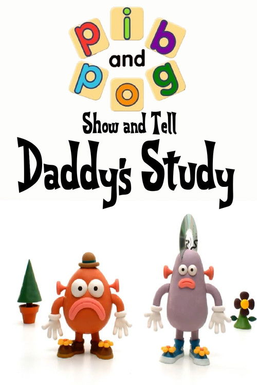 Pib and Pog: Show and Tell - Daddy's Study (2006) poster