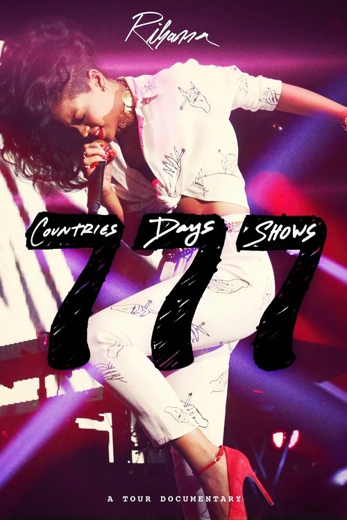 Rihanna 777 Documentary... 7Countries7Days7Shows (2013) poster
