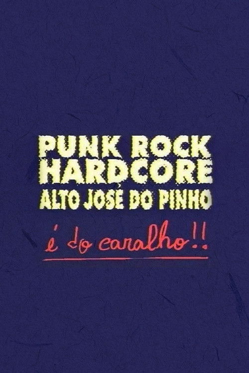 Punk Rock Hardcore: Alto José do Pinho É do Caralho! (1995) poster