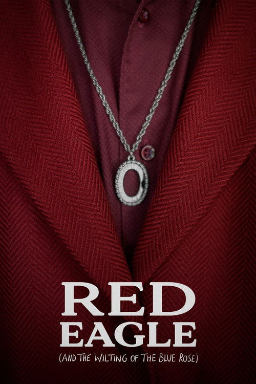 Red Eagle (And the Wilting of the Blue Rose) (2022) poster