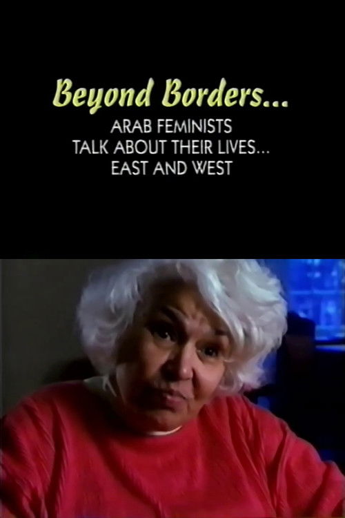 Beyond Borders: Arab Feminists Talk About Their Lives... East and West (1999) poster