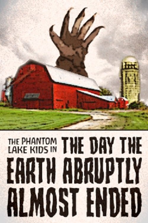 The Phantom Lake Kids in: The Day the Earth Abruptly Almost Ended (2022) poster