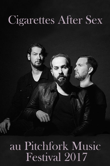 Cigarettes After Sex au Pitchfork Music Festival 2017 (2017) poster