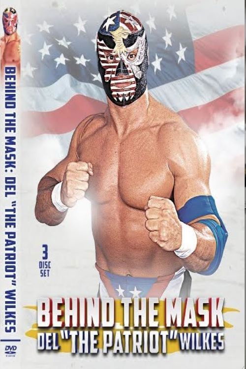 Behind The Mask: Del “The Patriot” Wilkes (2015) poster