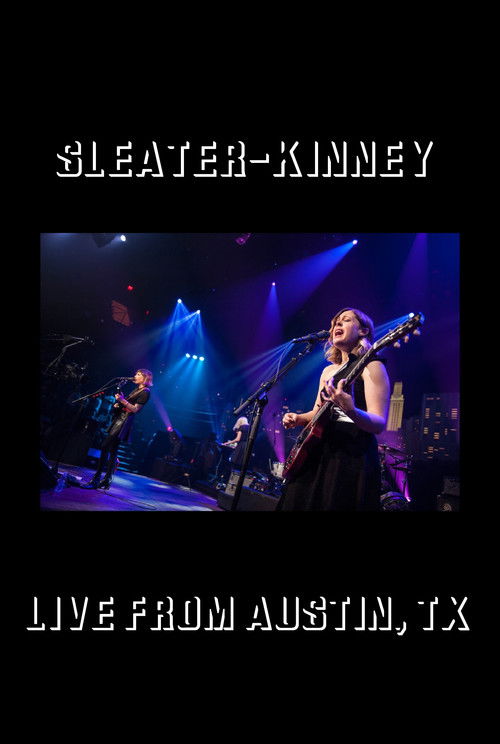 Sleater-Kinney: Live from Austin, TX (2016) poster