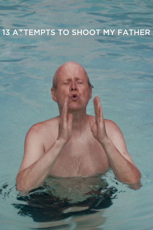 13 Attempts To Shoot My Father (2018) poster