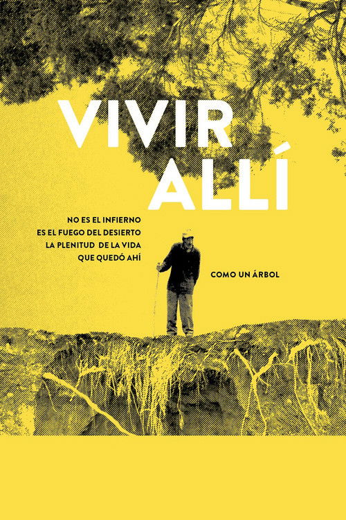 Living There Is Not Hell, It Is the Fire of the Desert. The Plenitude of Life That Stayed There Like a Tree (2018) poster