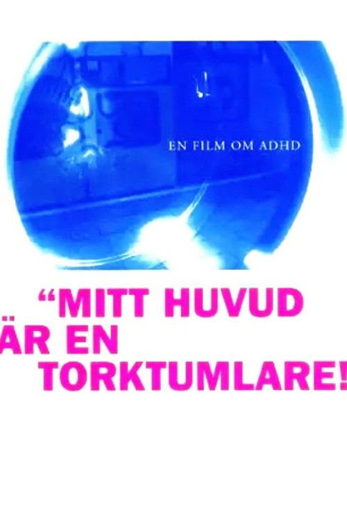 Mitt huvud är en torktumlare (2008) poster