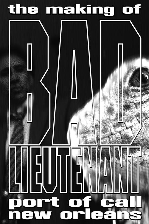 The Making of Bad Lieutenant: Port of Call New Orleans (2010) poster