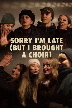 Sorry I'm Late (But I Brought a Choir) (2024) poster