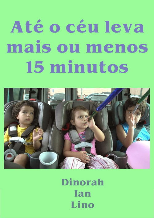 Até o céu leva mais ou menos 15 minutos (2013) poster