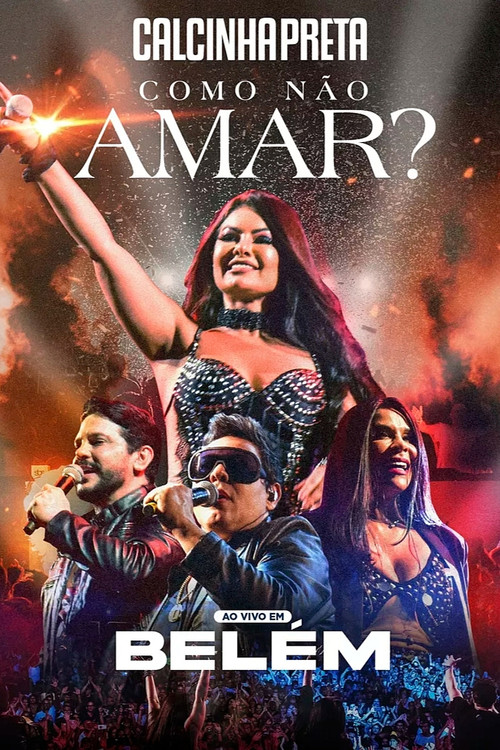 Calcinha Preta - Como Não Amar? (Ao Vivo em Belém do Pará) (2022) poster