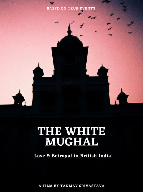 The White Mughal: Love and Betrayal in British India poster