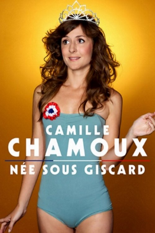 Camille Chamoux - Née Sous Giscard (2012) poster