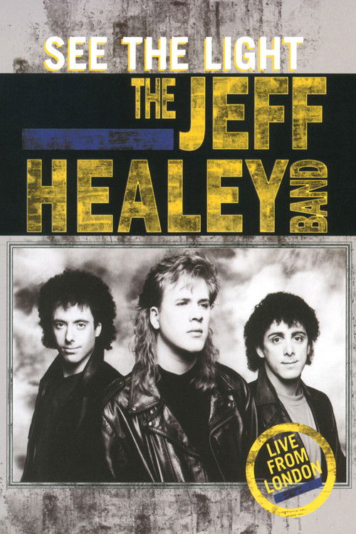 The Jeff Healey Band - See The Light - Live From London (2004) poster