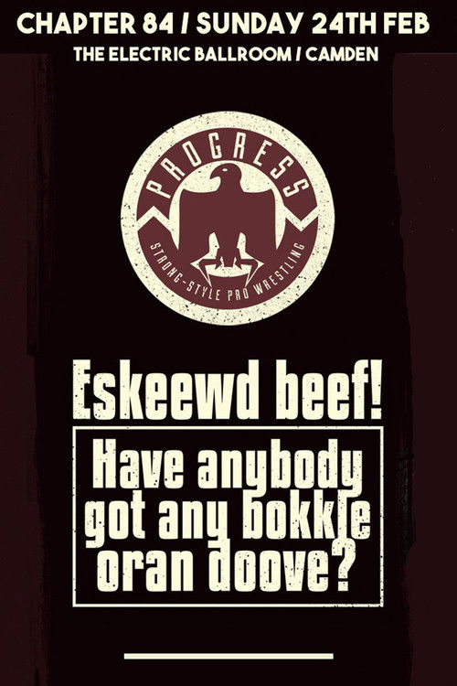 PROGRESS Chapter 84: Eskeewd beef! Have anybody got any bokkle oran doove? (2019) poster