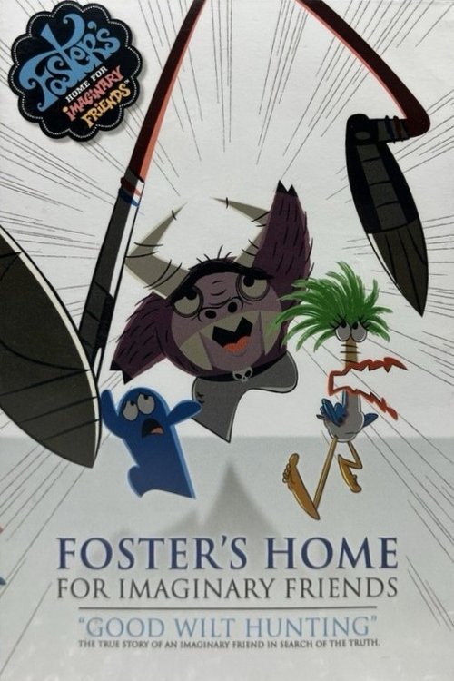 Foster's Home For Imaginary Friends: Good Wilt Hunting (2006) poster