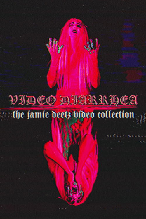 VIDEO DIARRHEA: The Jamie Deetz Video Collection (2025) poster