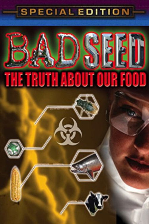Bad Seed: The Truth About Our Food (2006) poster