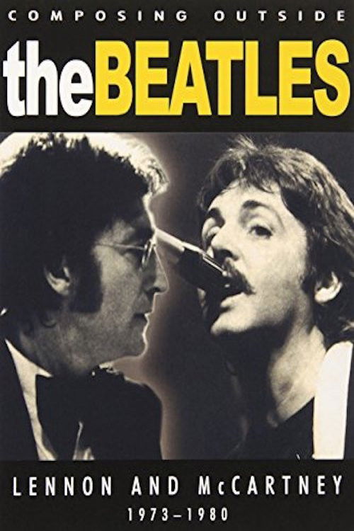 Composing Outside The Beatles: Lennon & McCartney 1973-1980 (2011) poster