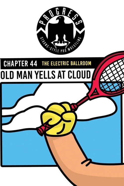 PROGRESS Chapter 44: Old Man Yells At Cloud (2017) poster