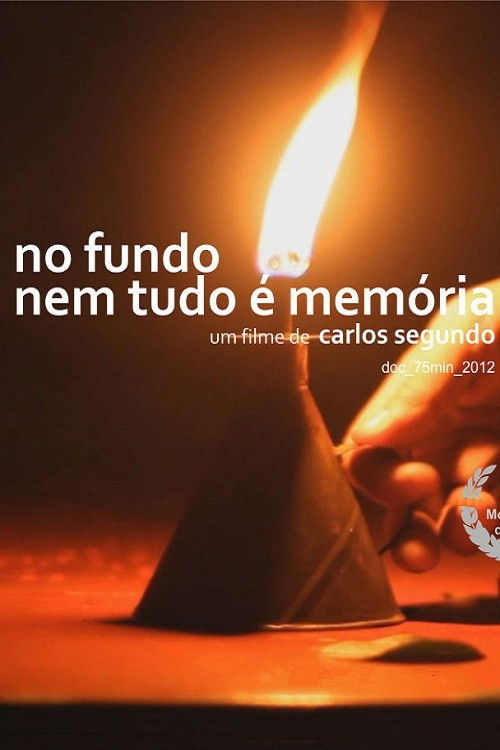 No Fundo, Nem Tudo é Memória (2012) poster