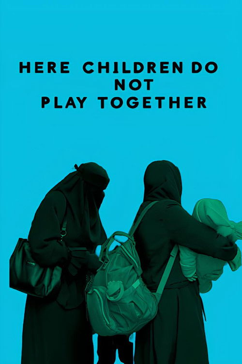 Here Children Do Not Play Together (2024) poster
