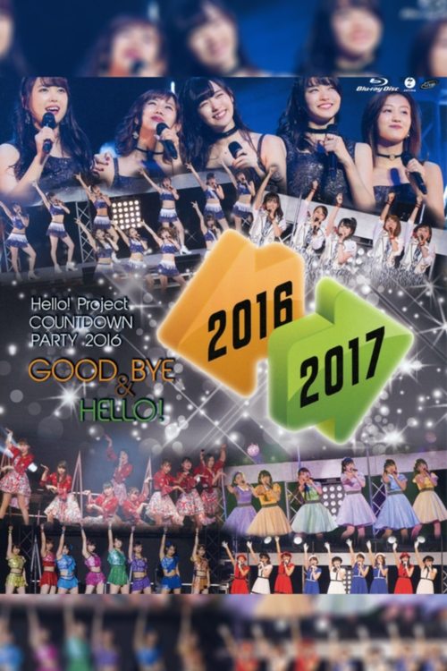 Hello! Project 2016 COUNTDOWN PARTY 2016-2017 ~GOODBYE & HELLO!~ (2016) poster