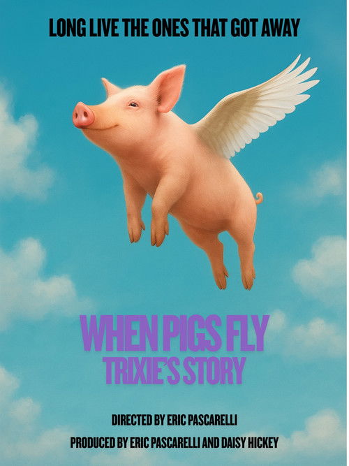 When Pigs Fly: Trixie's Story poster