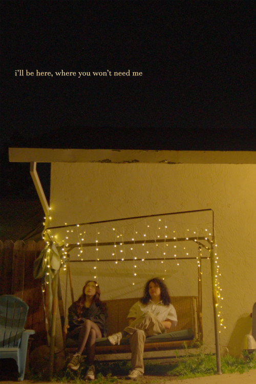 i'll be here, where you won't need me (2025) poster