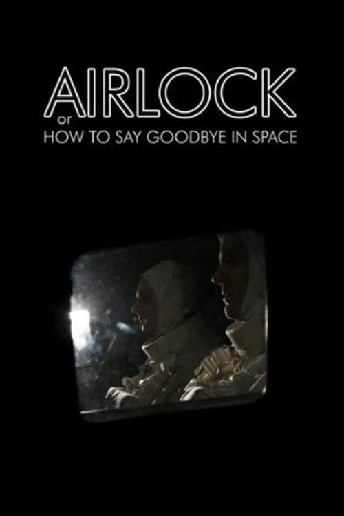Airlock, or How to Say Goodbye in Space (2007) poster