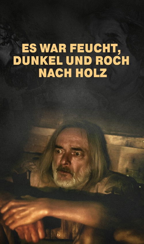 Es war feucht, dunkel und roch nach Holz (2016) poster