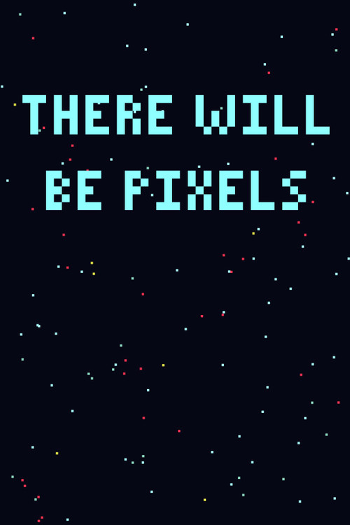 There Will Be Pixels (2019) poster